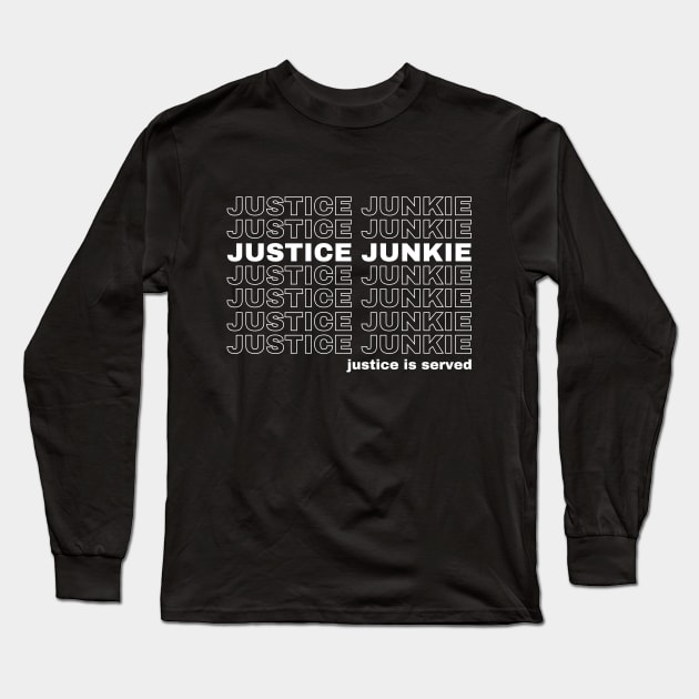 Justice Junkie Lawyer Gift Long Sleeve T-Shirt by whatabouthayley